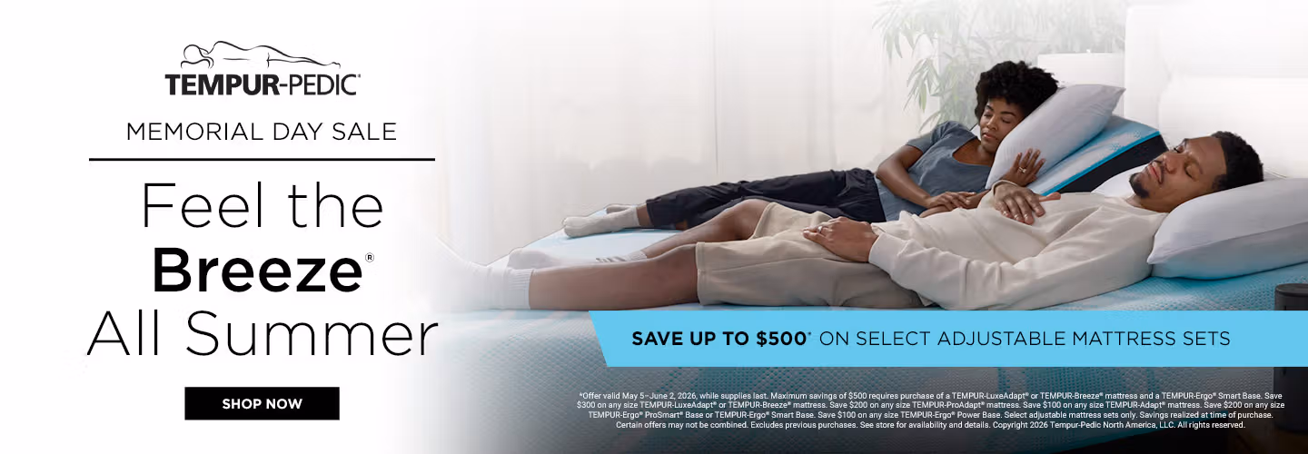 Tempur-Pedic Memorial Day Sale | Save Up To $500 on select Adjustable Sets - Call or Visit today!